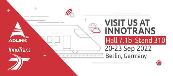 ADLINK Technology at InnoTrans 2022: Accelerating Smart Rail ...